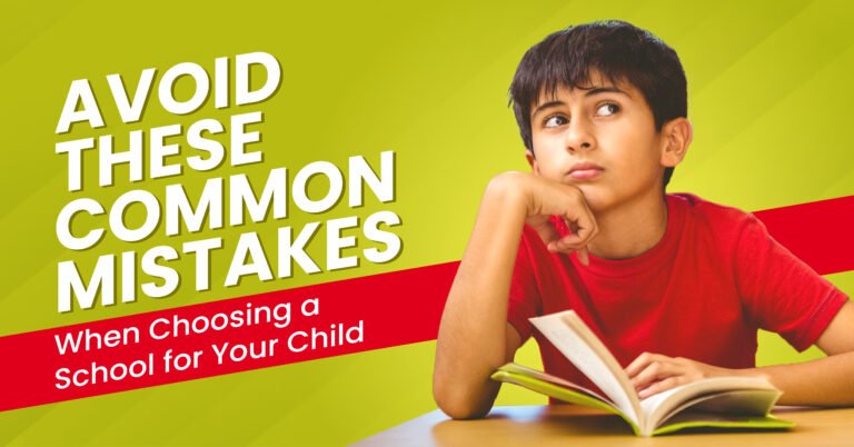 Avoid These Common Mistakes When Choosing a School for Your Child