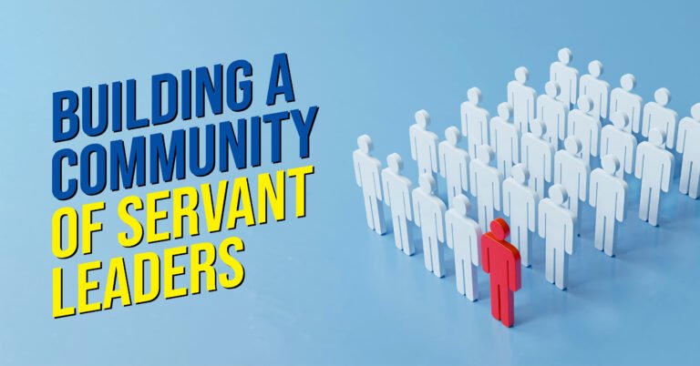 Building a Community of Servant Leaders